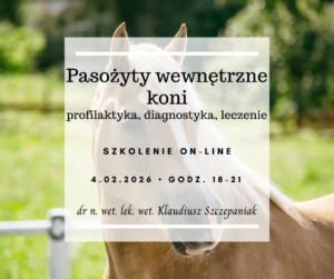 Pasożyty wewnętrzne koni - profilaktyka, diagnostyka, leczenie
